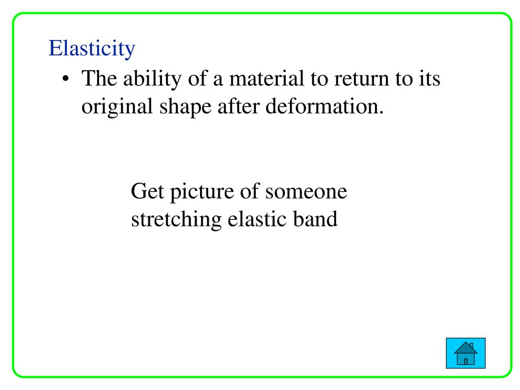 Ability To Be Stretched And Return To Its Original Shape Good Ideas