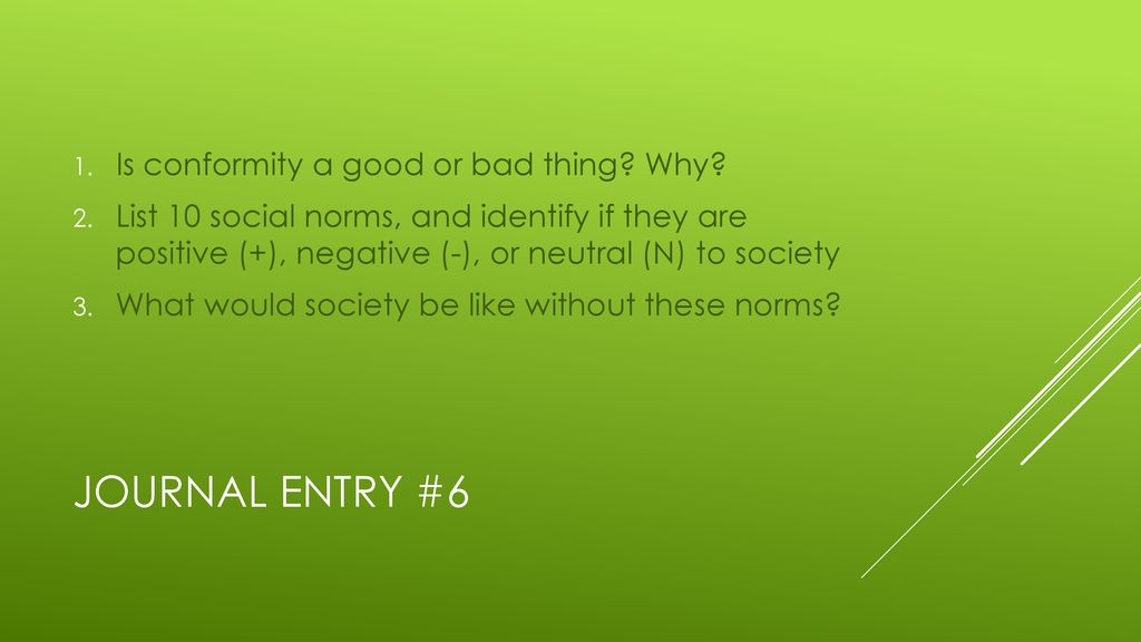 Journal Entry #6 Is conformity a good or bad thing Why