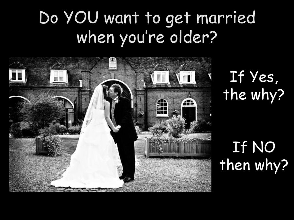 Do YOU Want To Get Married When You re Older Ppt Download do-you-want-to-get-married-when-you-re-older-ppt-download