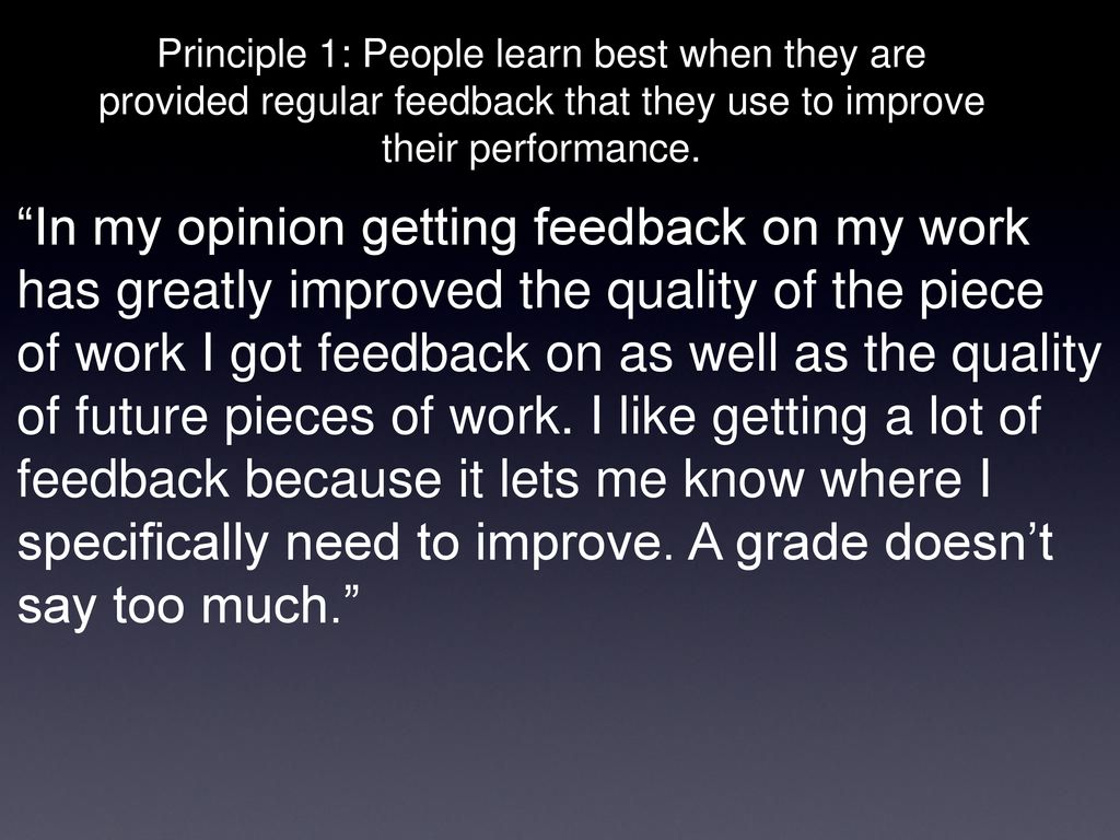 Principle 1: People learn best when they are provided regular feedback that they use to improve their performance.