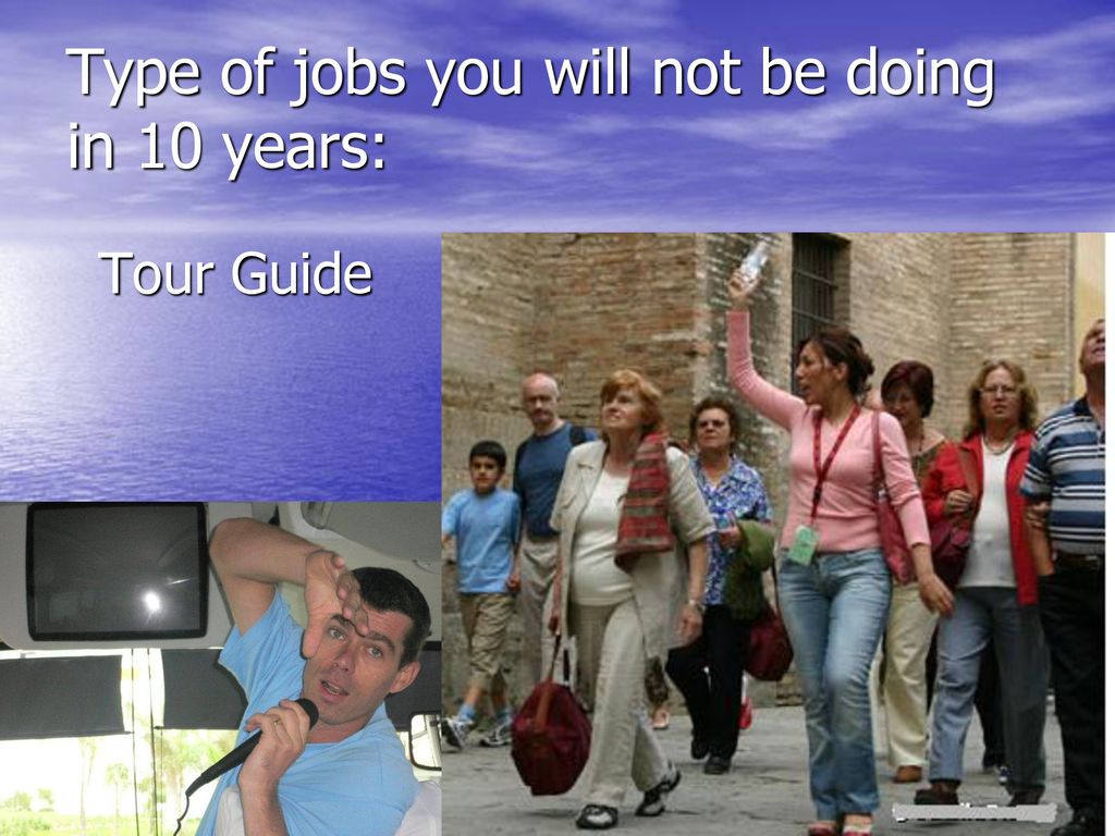 Type of jobs you will not be doing in 10 years: