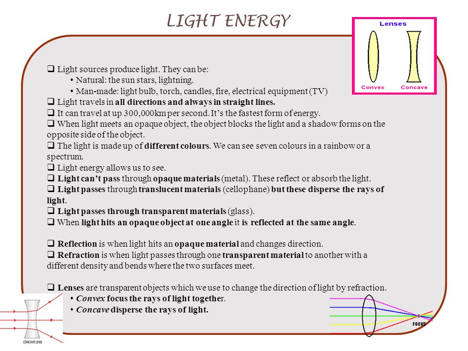 LIGHT ENERGY Light sources produce light. They can be: