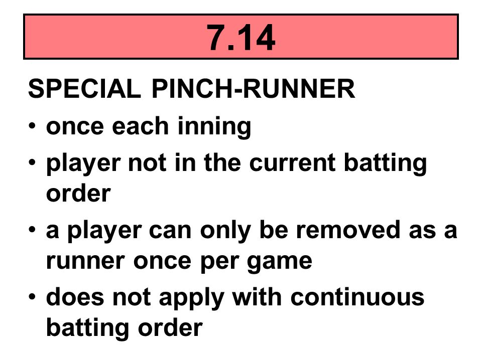 7.14 SPECIAL PINCH-RUNNER once each inning