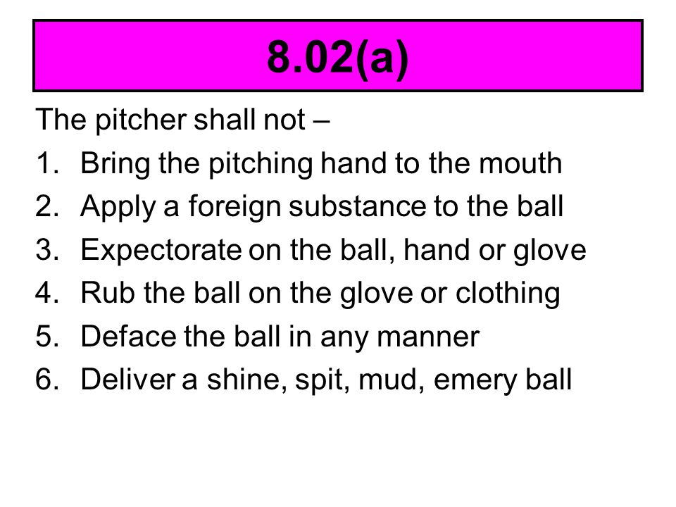 8.02(a) The pitcher shall not – Bring the pitching hand to the mouth