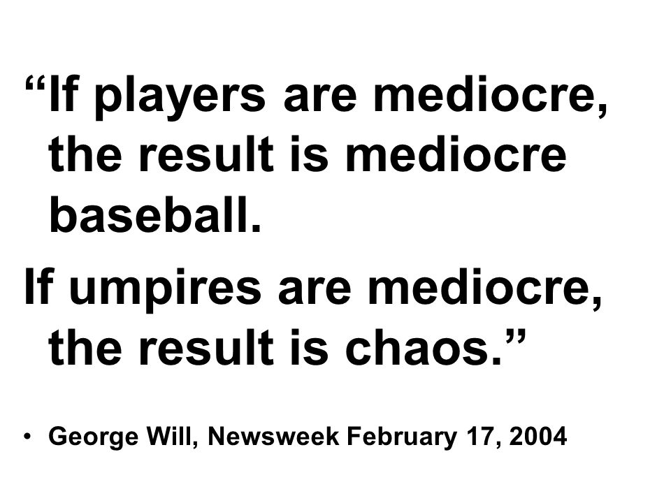 If players are mediocre, the result is mediocre baseball.