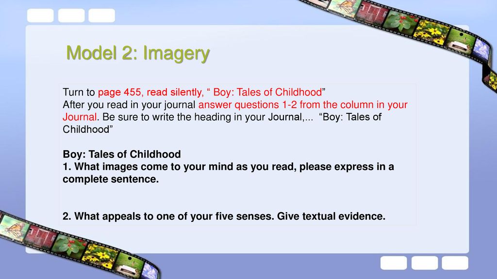 Model 2: Imagery Turn to page 455, read silently, Boy: Tales of Childhood