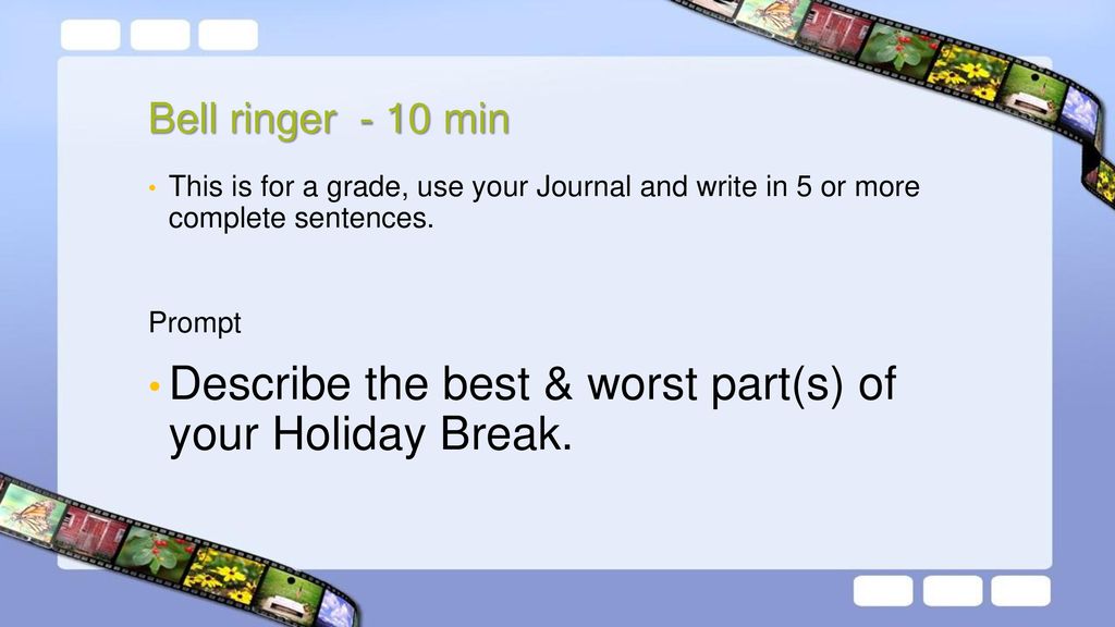 Describe the best & worst part(s) of your Holiday Break.
