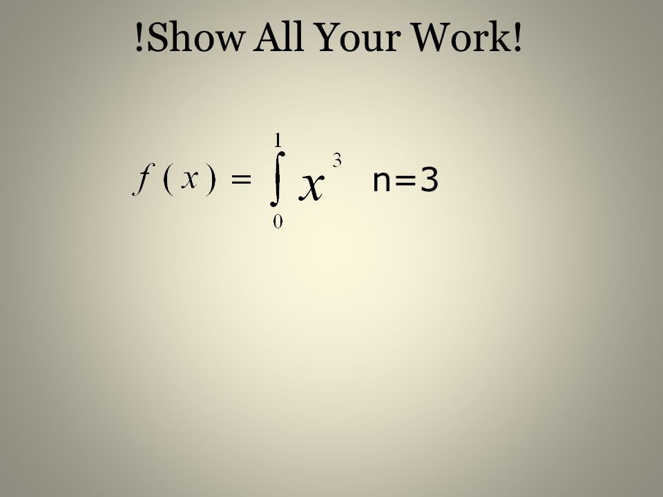 !Show All Your Work! n=3