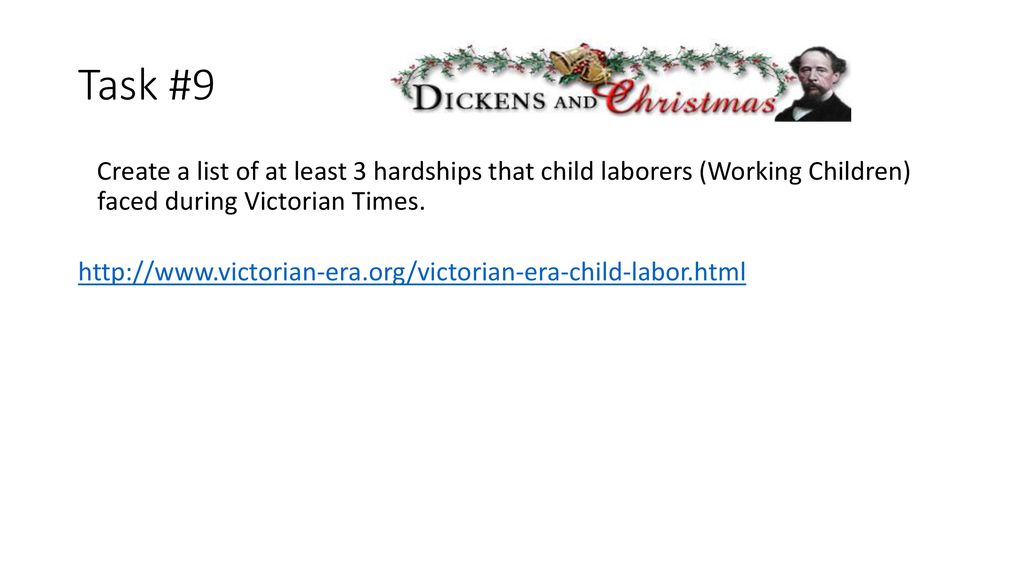 Task #9 Create a list of at least 3 hardships that child laborers (Working Children) faced during Victorian Times.