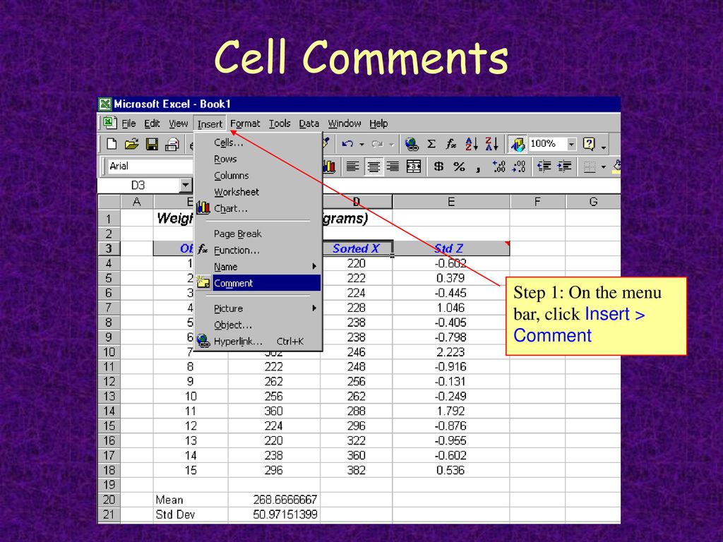 Cell Comments Step 1: On the menu bar, click Insert > Comment