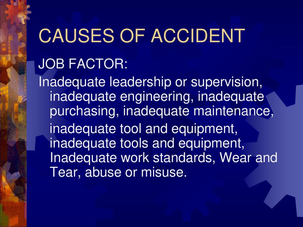 CAUSES OF ACCIDENT JOB FACTOR: