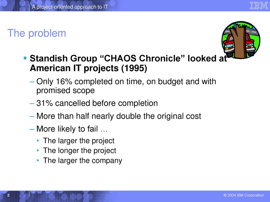 The Value Of A Project Oriented Approach To It And How We Do It In Ibm Ppt Download