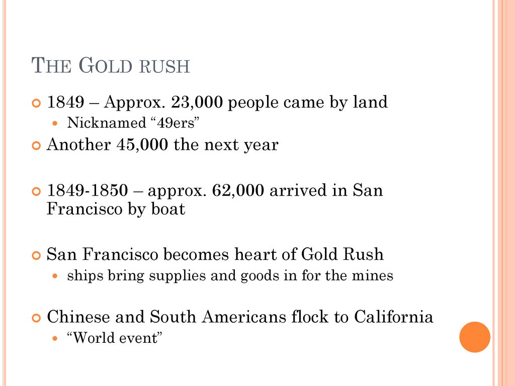 The Gold rush 1849 – Approx. 23,000 people came by land