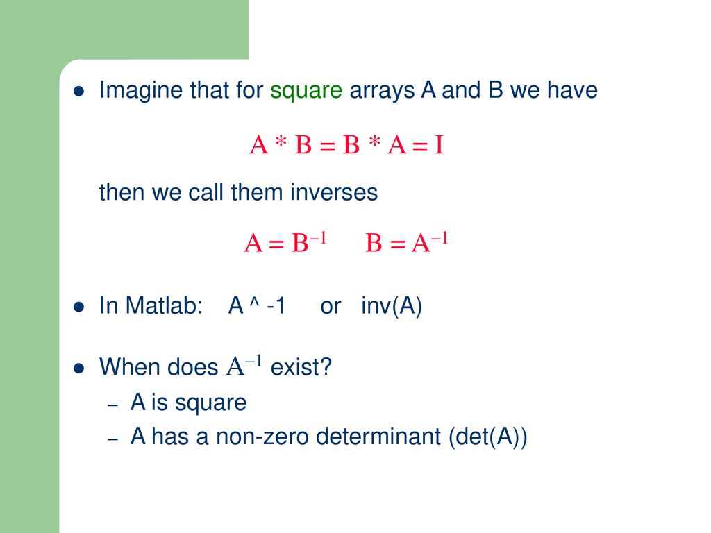 Imagine that for square arrays A and B we have