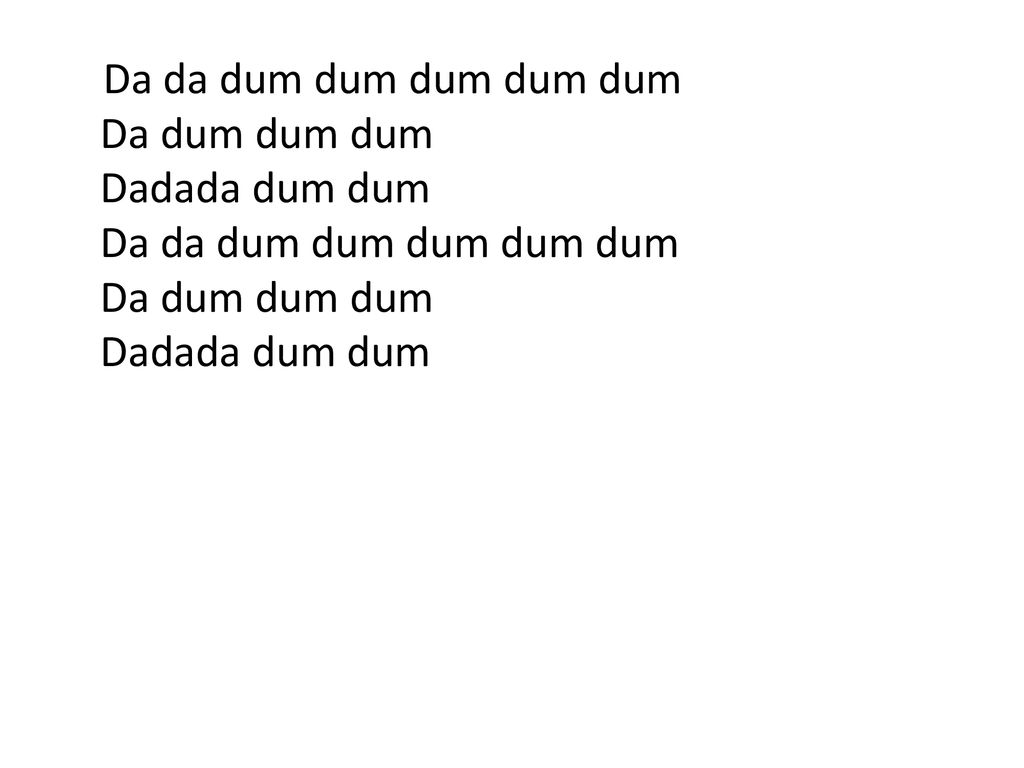 da da dum da da dum da da dum dum dum song name da da dum da da dum da da dum dum dum song name