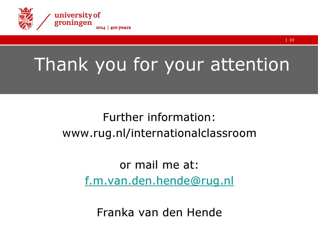Curriculum internationalisation; an institutional approach at the  University of Groningen, the Netherlands Franka van den Hende, project  manager, policy. - ppt download