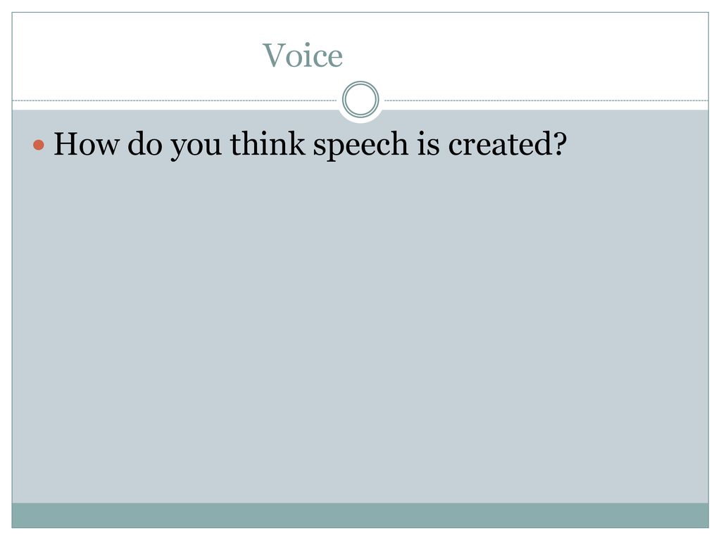 Voice How do you think speech is created