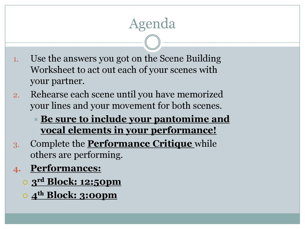 Agenda Use the answers you got on the Scene Building Worksheet to act out each of your scenes with your partner.