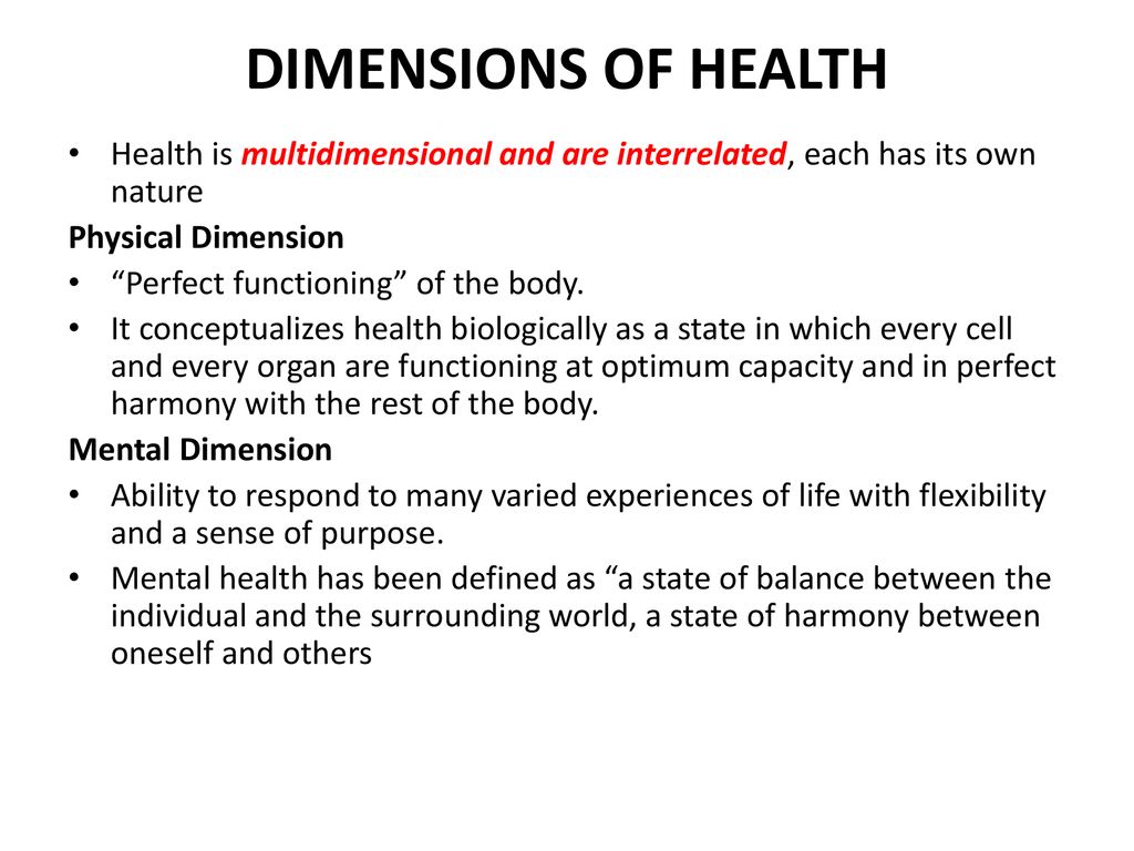 DIMENSIONS OF HEALTH Health is multidimensional and are interrelated, each has its own nature. Physical Dimension.