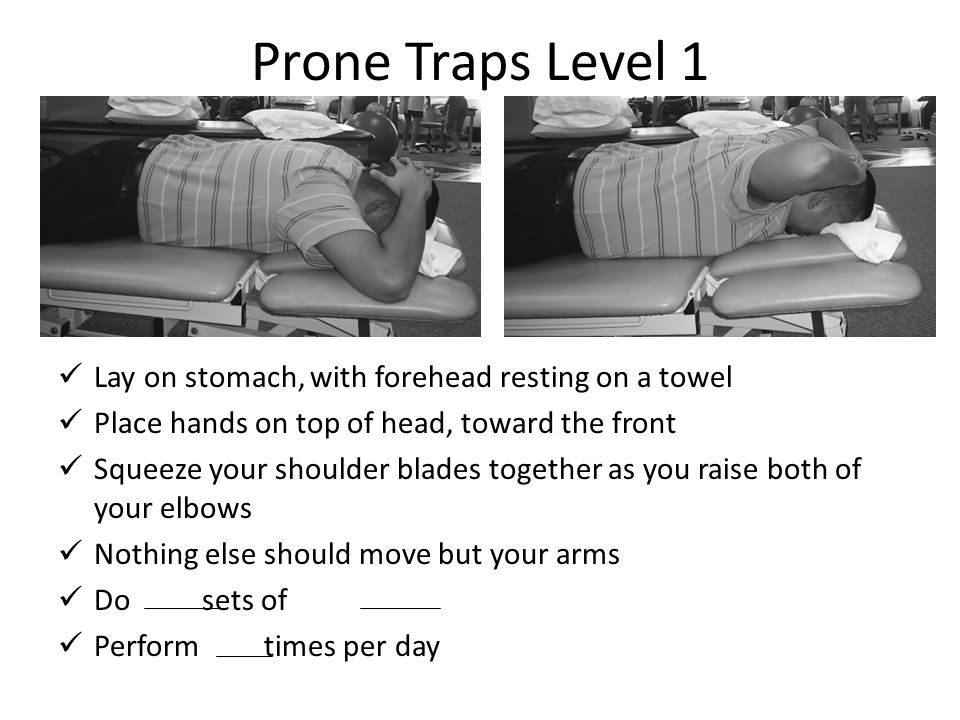 Prone Traps Level 1 Lay on stomach, with forehead resting on a towel