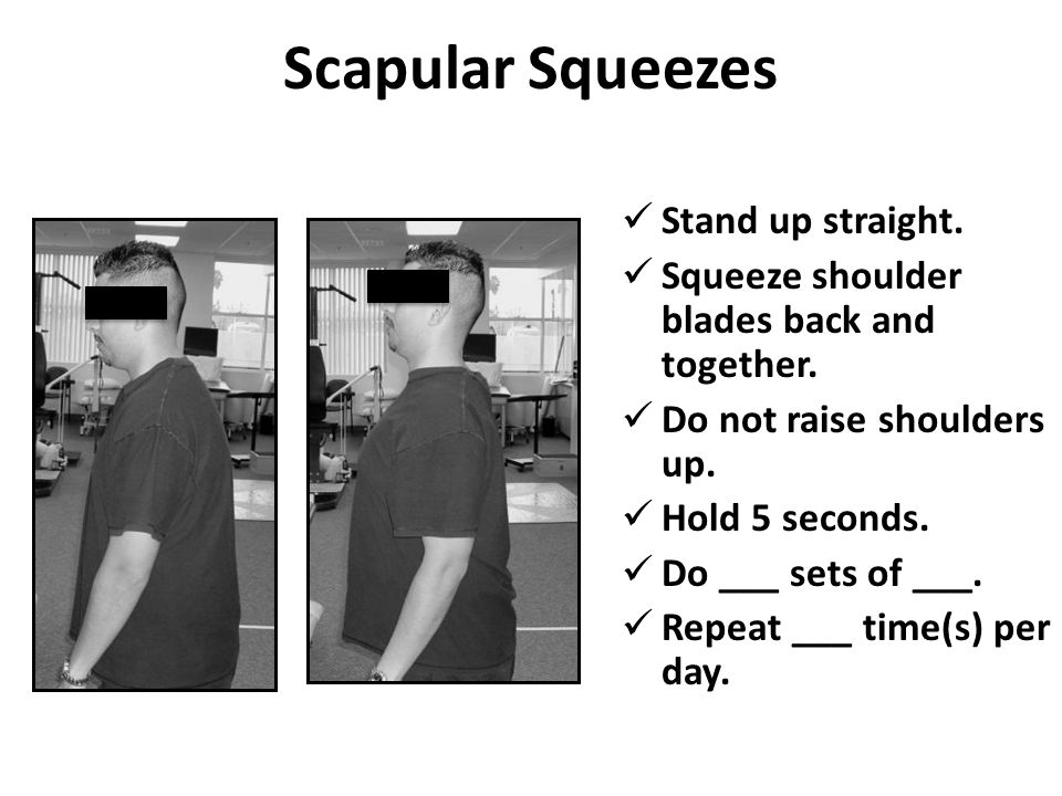 Scapular Squeezes Stand up straight.
