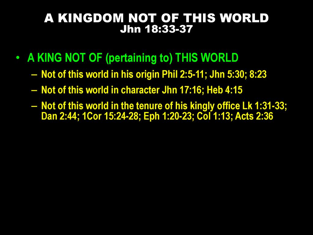 A kingdom not of this world jhn 18 ppt download
