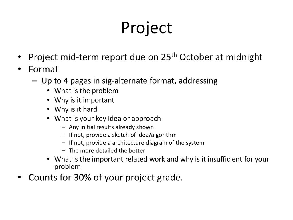 Project Project mid-term report due on 25th October at midnight Format