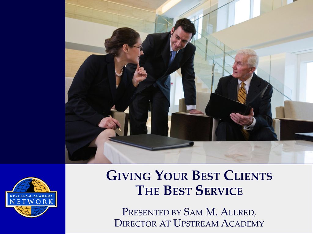 GIVING YOUR BEST CLIENTS THE BEST SERVICE