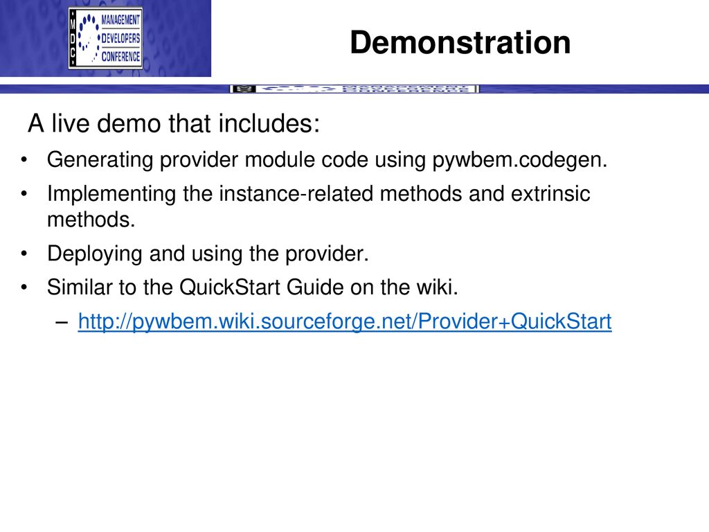 Demonstration A live demo that includes: