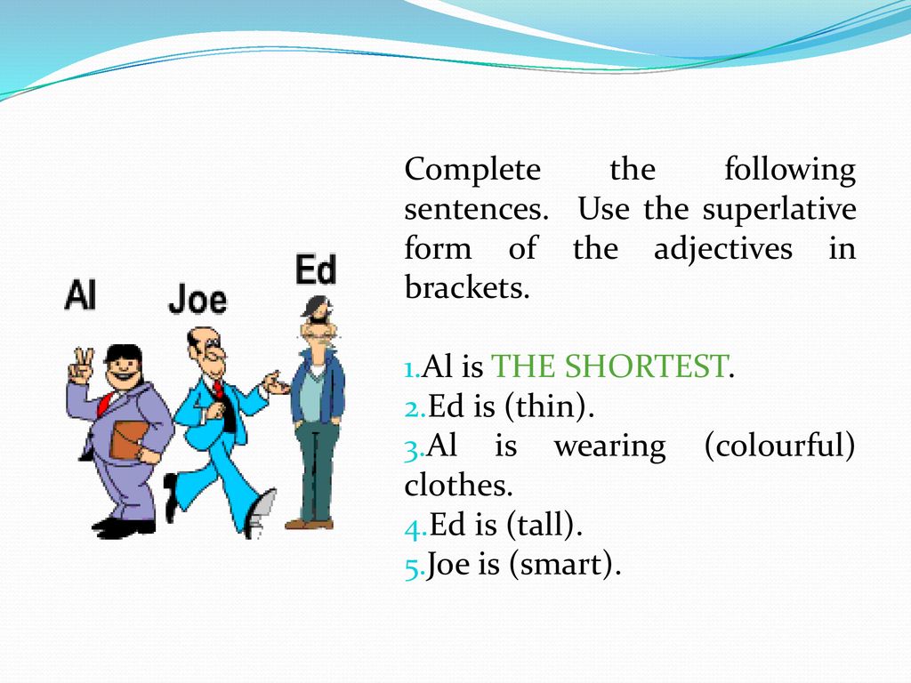 Complete the sentences and use superlative. Thin Superlative form. Comparative and Superlative sentences. Grammar Superlative adjectives Tall Taller the Tallest.