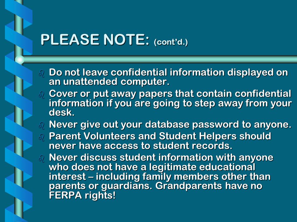 PLEASE NOTE: (cont’d.) Do not leave confidential information displayed on an unattended computer.
