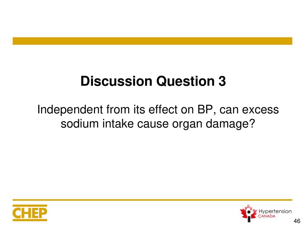 Discussion Question 3 Independent from its effect on BP, can excess sodium intake cause organ damage