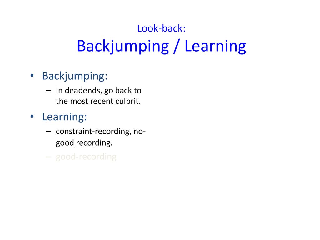 Look-back: Backjumping / Learning