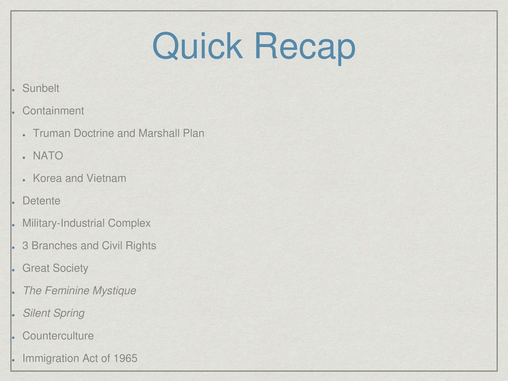 Quick Recap Sunbelt Containment Truman Doctrine and Marshall Plan NATO