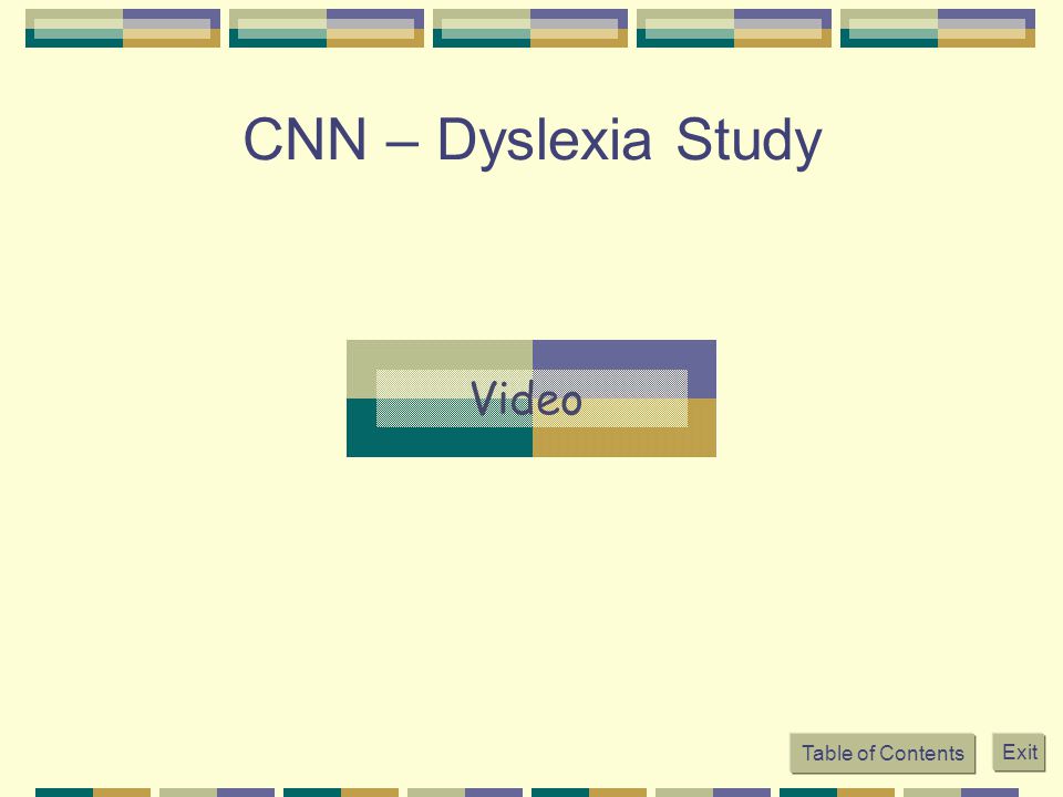 CNN – Dyslexia Study Table of Contents Exit