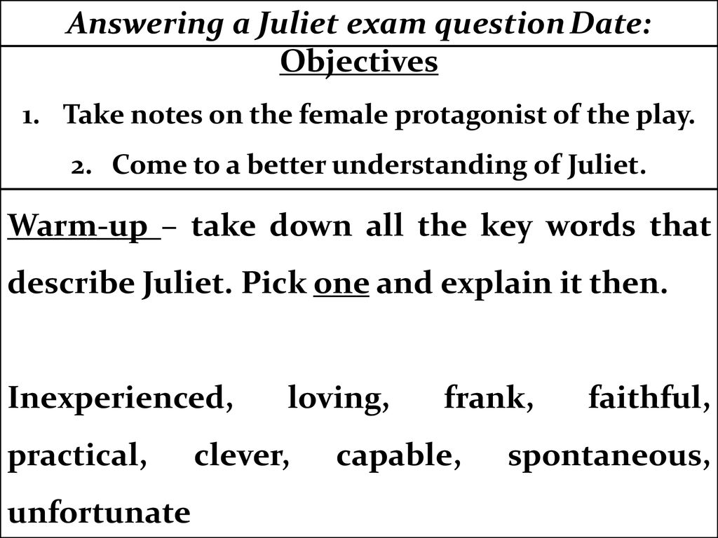 Answering a Juliet exam question Date: Objectives