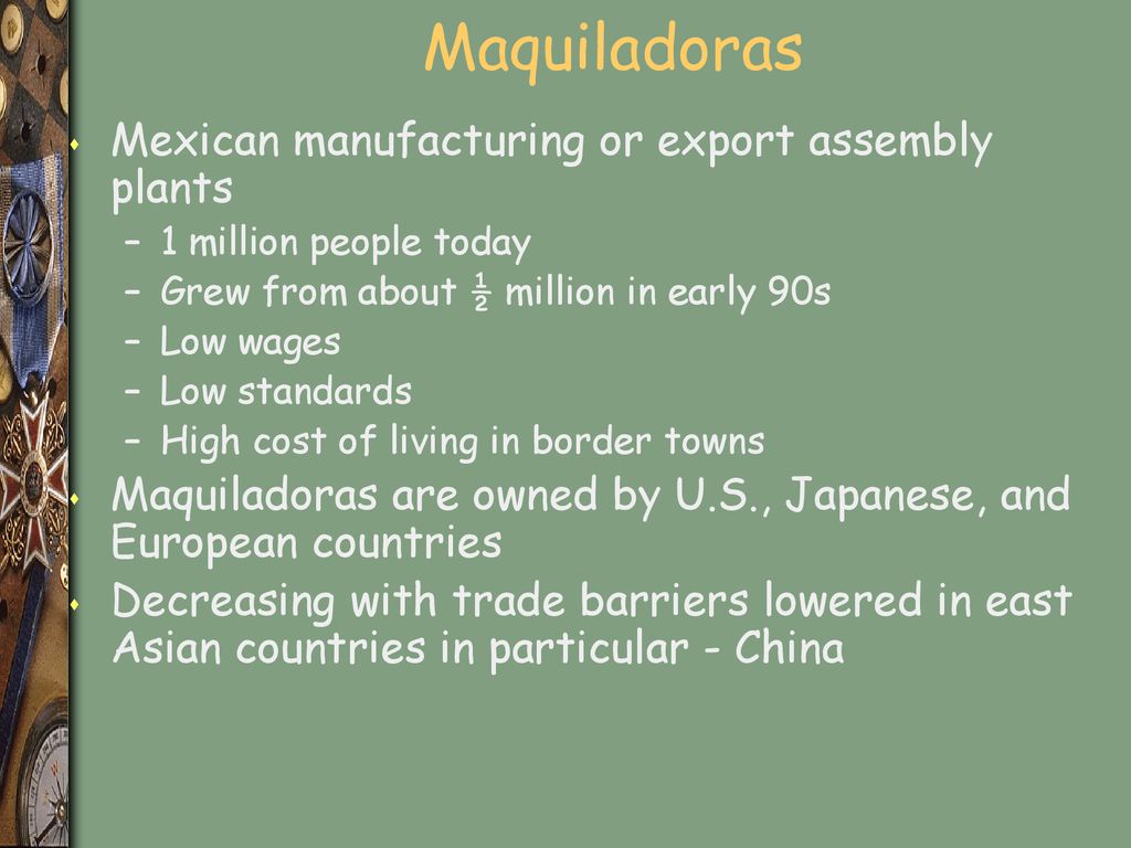 Maquiladoras Mexican manufacturing or export assembly plants