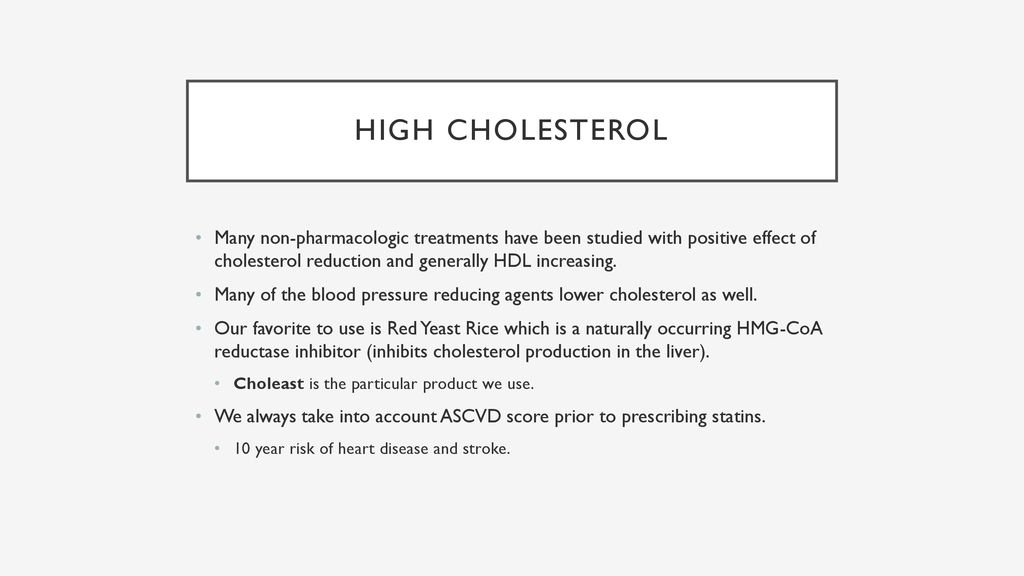 High cholesterol Many non-pharmacologic treatments have been studied with positive effect of cholesterol reduction and generally HDL increasing.