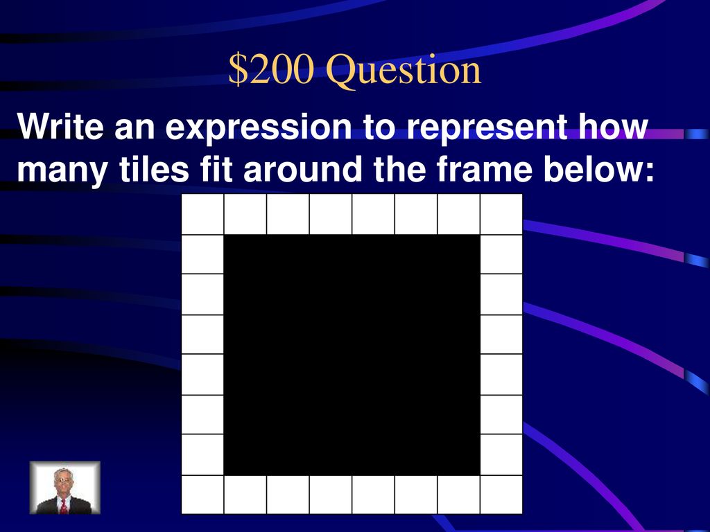 $200 Question Write an expression to represent how many tiles fit around the frame below: