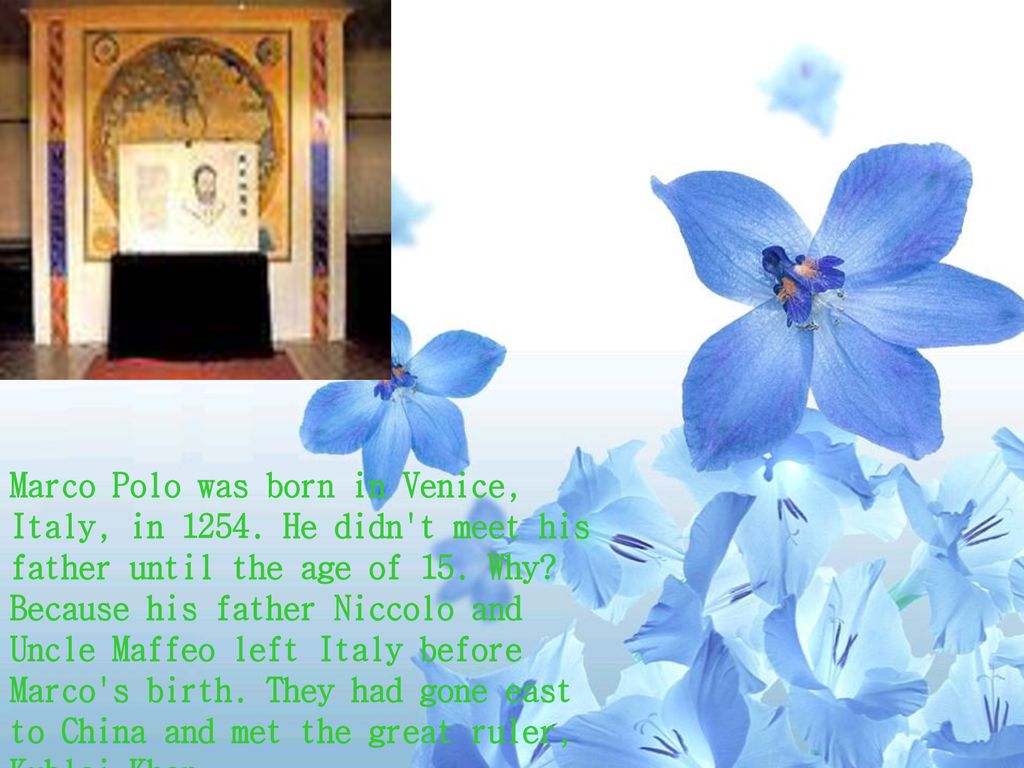 Marco Polo was born in Venice, Italy, in 1254