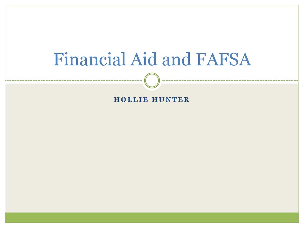 Financial Aid and FAFSA - ppt download