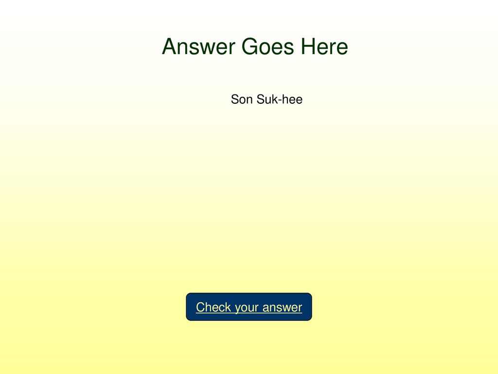 Answer Goes Here Son Suk-hee Check your answer