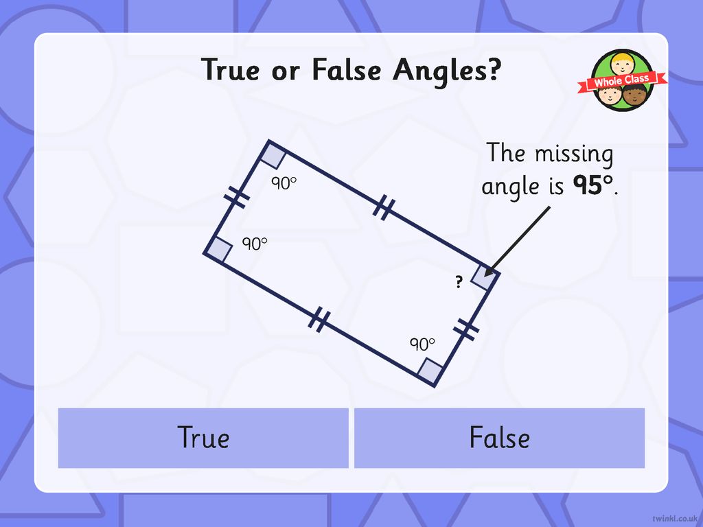 True or False Angles True False The missing angle is 95°. 90° 90°