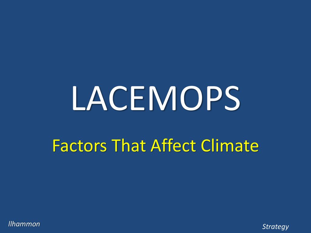 Physical Geography LACEMOPS Factors that affect climate