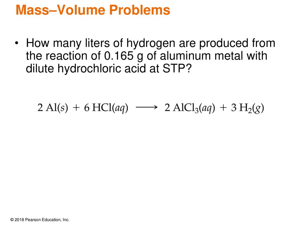 Mass–Volume Problems How many liters of hydrogen are produced from the reaction of g of aluminum metal with dilute hydrochloric acid at STP