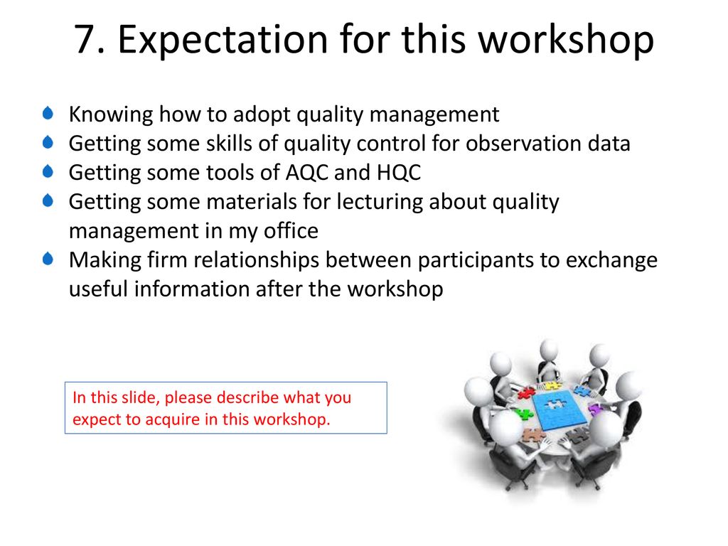 7. Expectation for this workshop