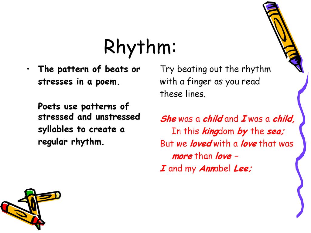 Rhythm: The pattern of beats or stresses in a poem.
