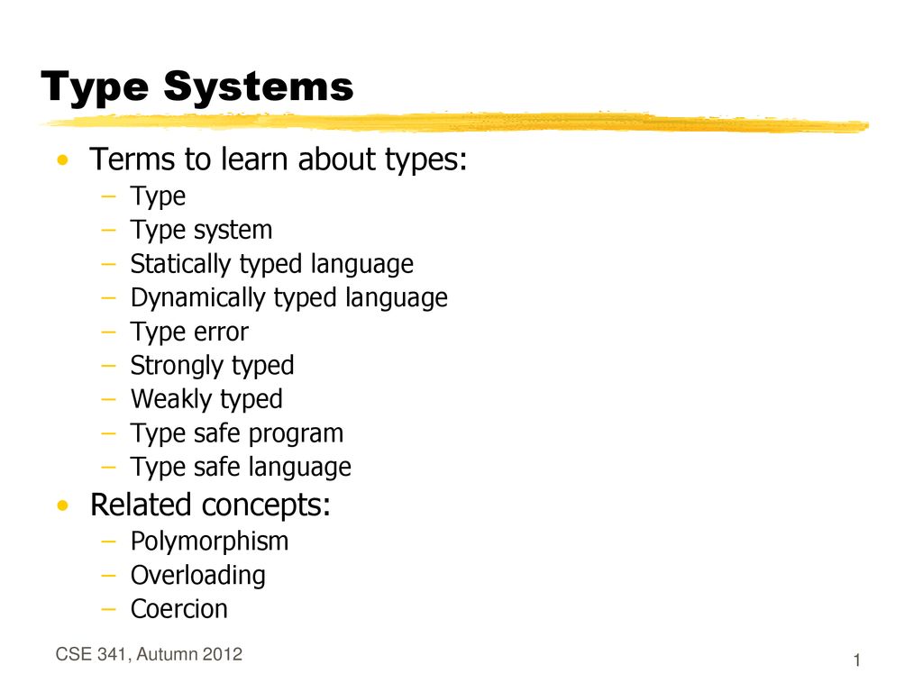 Type Systems Terms to learn about types: Related concepts: Type - ppt ...