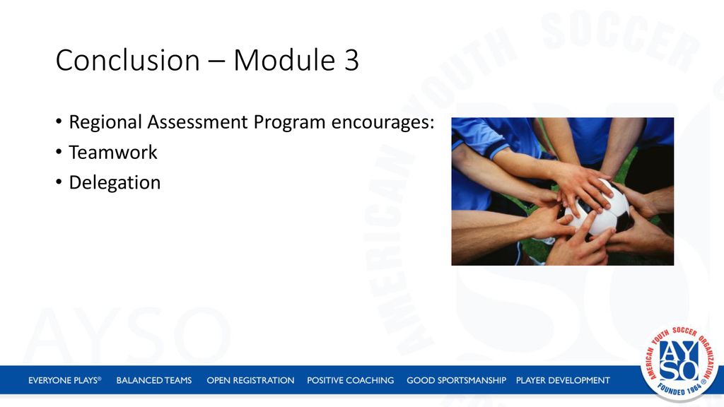 Conclusion – Module 3 Regional Assessment Program encourages: Teamwork
