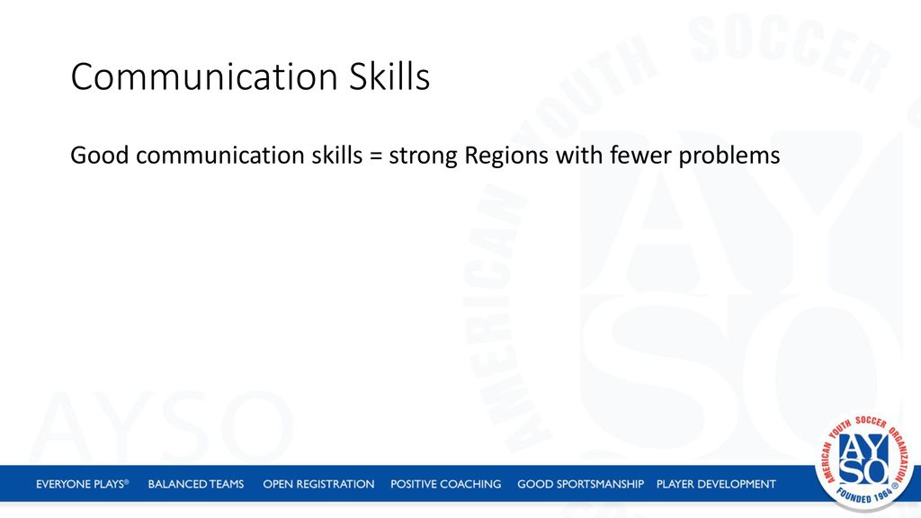 Communication Skills Good communication skills = strong Regions with fewer problems